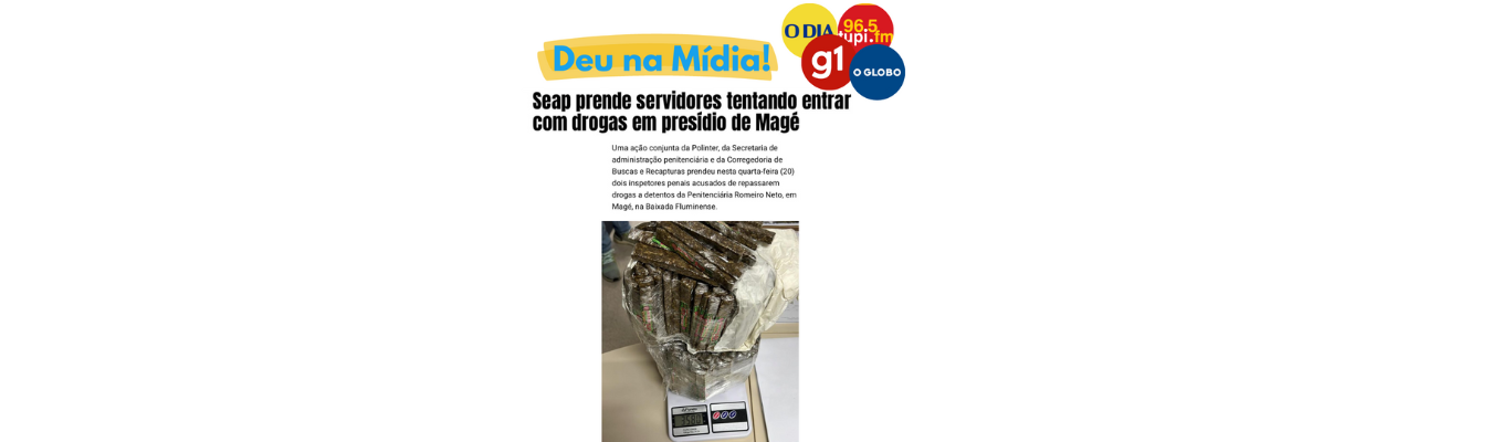 Deu na Mídia! Seap prende servidores tentando entrar com drogas em presídio em Magé