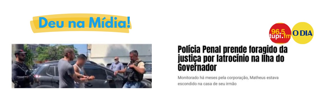 Polícia Penal prende foragido da justiça por latrocínio na Ilha do Governador