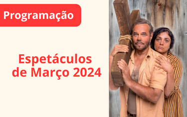 Espetáculos em Cartaz - Março 2024