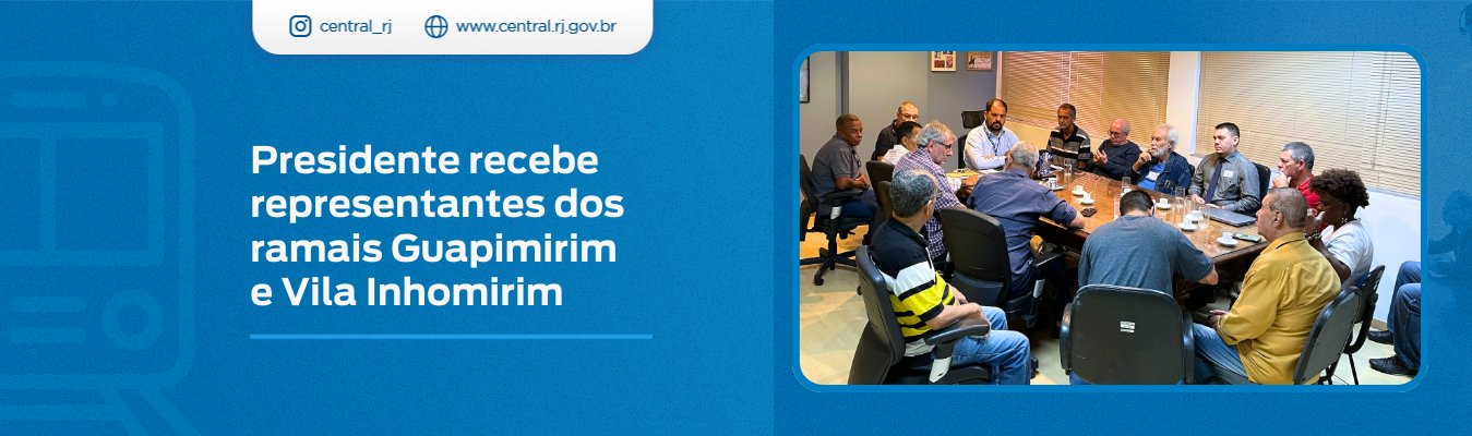 Presidente recebe representantes dos ramais Guapimirim e Vila Inhomirim