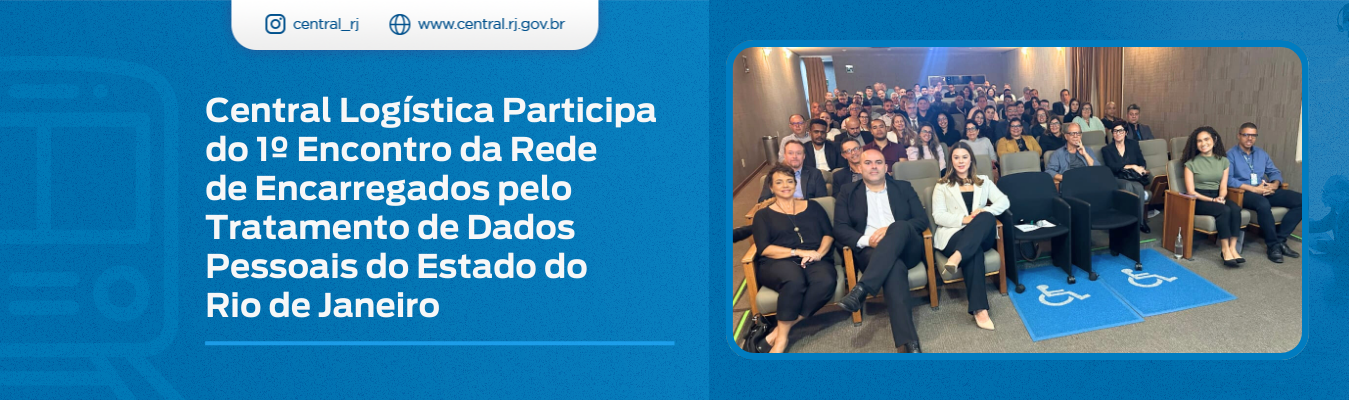 Central Logística Participa do 1º Encontro da Rede de Encarregados pelo Tratamento de Dados Pessoais do Estado do Rio de Janeiro