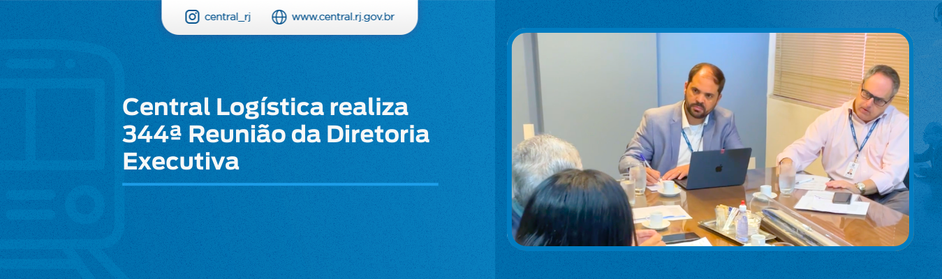 Central Logística realiza 344ª Reunião da Diretoria Executiva