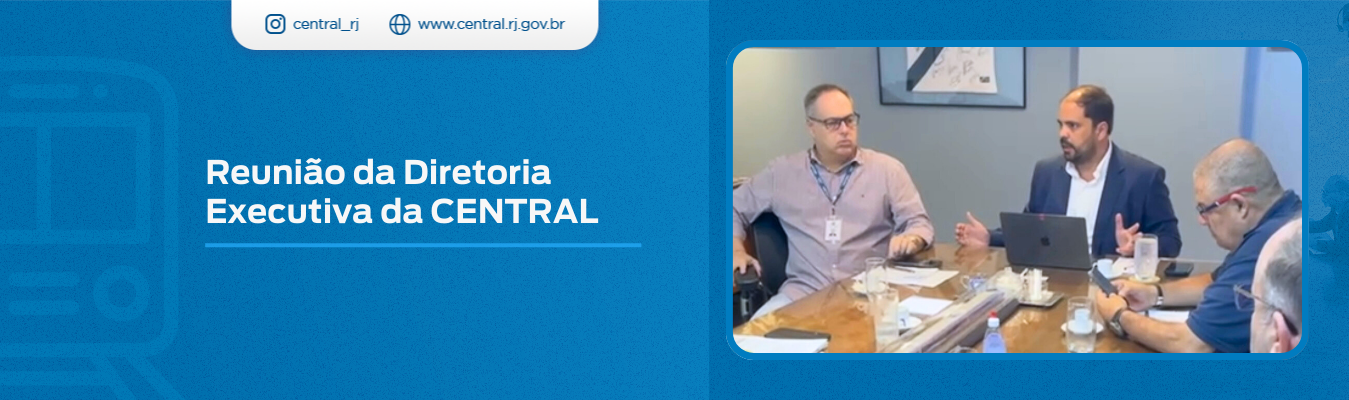 REUNIÃO DA DIRETORIA EXECUTIVA DA CENTRAL
