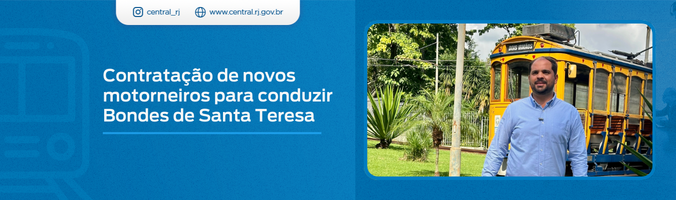 CONTRATAÇÃO DE NOVOS  MOTORNEIROS PARA CONDUZIR BONDES DE SANTA TERESA