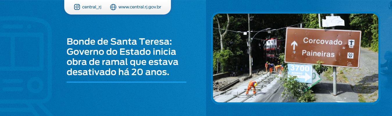 Bonde de Santa Teresa: Governo do Estado inicia obra de ramal que estava desativado há 20 anos