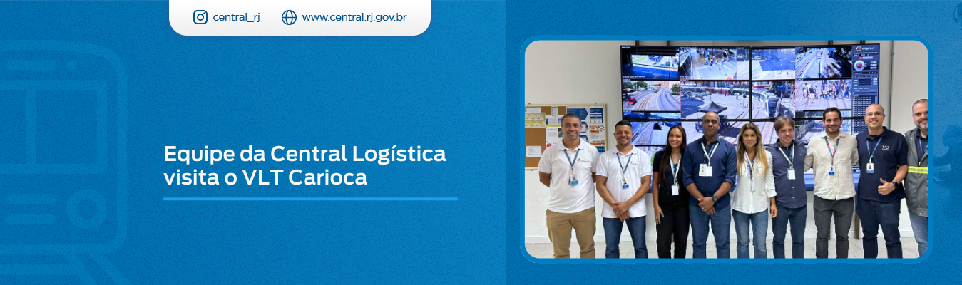 Equipe da Central Logística visita o VLT Carioca