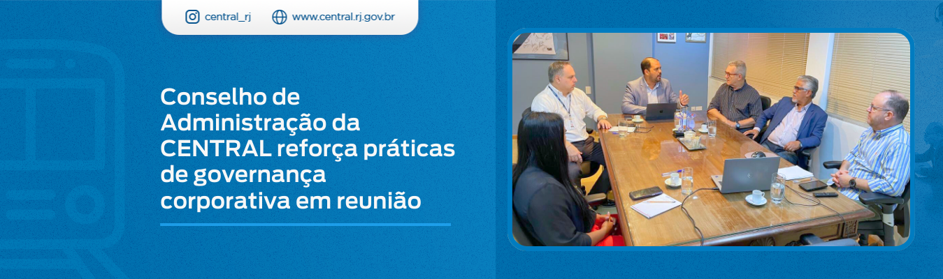 Conselho de Administração da CENTRAL reforça práticas de governança corporativa em reunião