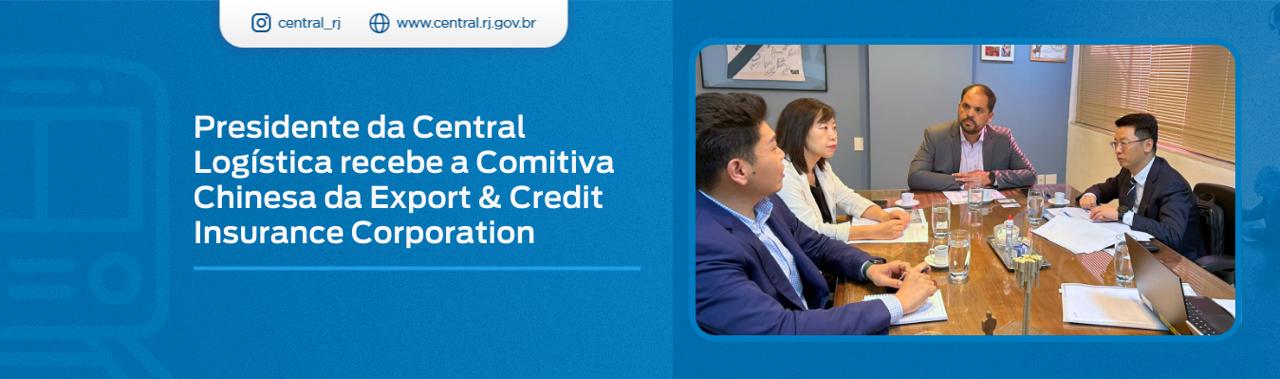 Presidente da Central Logística recebe Comitiva Chinesa Export & Credit Insurance Corporation