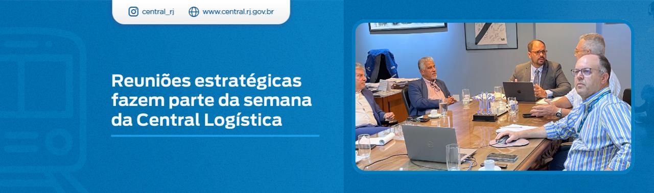 Reuniões estratégicas fazem parte da semana da Central Logística