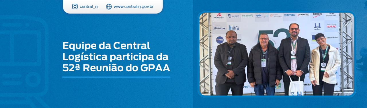 Equipe da Central Logística participa da 52ª Reunião do GPAA