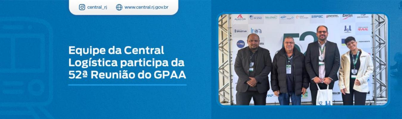 Equipe da Central Logística participa da 52ª Reunião do GPAA