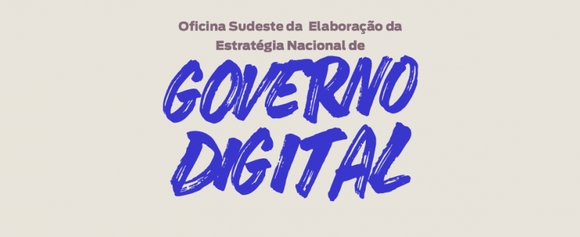 Rio de Janeiro recebe Oficina Regional Sudeste para Construção da Estratégia Nacional de Governo Digital