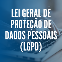 Lei Geral de Proteção de Dados Pessoais (LGPD)