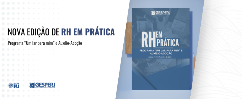 Disponível a edição XVI do RH em Prática - Programa "Um lar para mim" e Auxílio-Adoção