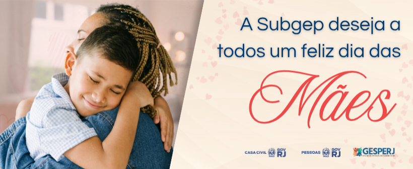 A SUBGEP deseja a todos um feliz dia das mães!
