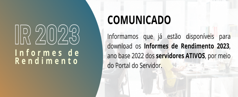 A Subsecretaria de Gestão de Pessoas da Secretaria de Estado da Casa Civil disponibilizou os Informes de Rendimento 2023, ano base 2022 dos servidores ATIVOS na área restrita do Potal do Servidor.