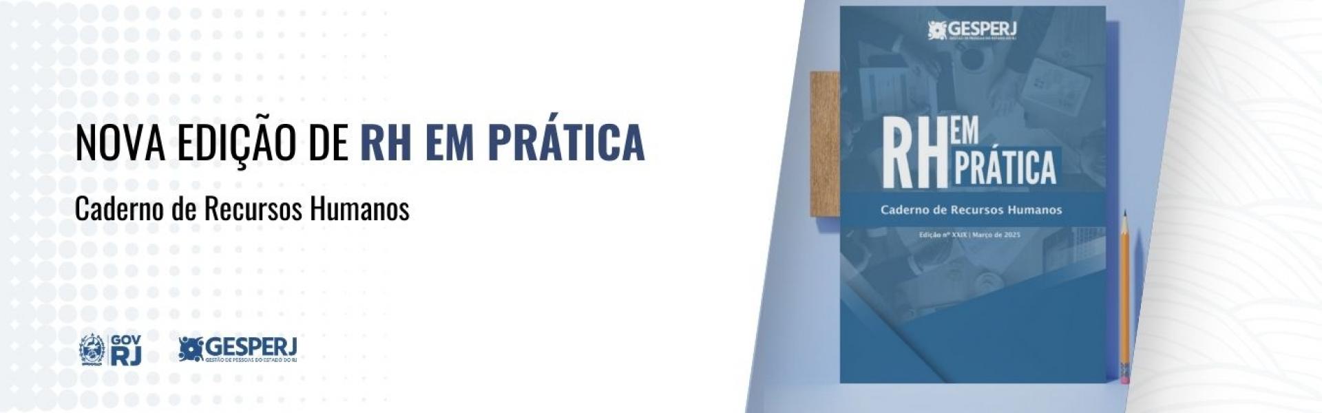 Confira a nova edição do RH em Prática sobre o Caderno de Recursos Humano