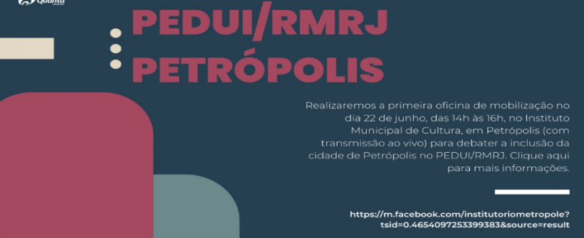 Realizaremos a primeira oficina de mobilização no dia 22 de junho, das 14h às 16h, no Instituto Municipal de Cultura, em Petrópolis (com transmissão ao vivo) para debater a inclusão da cidade de Petrópolis no PEDUIRMRJ.