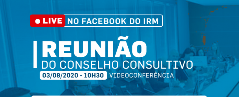 Transmissão ao vivo da Reunião do Conselho Consultivo – Live no Facebook