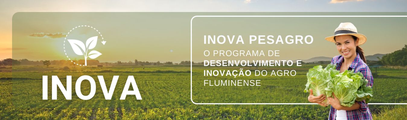 Inova Pesagro: o programa de desenvolvimento e inovação do agro fluminense
