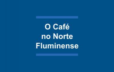 O Café no Norte Fluminense