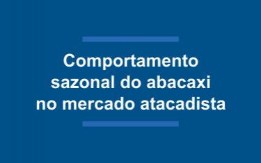Comportamento sazonal do abacaxi no mercado atacadista