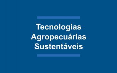 Tecnologias agropecuárias sustentáveis 