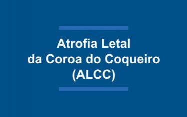Atrofia Letal da Coroa do Coqueirio - ALCC