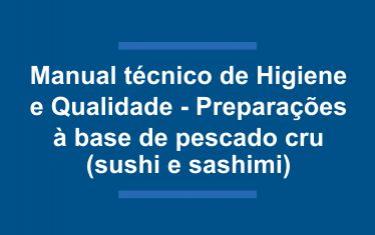 Manual Técnico de Higiene e Qualidade - Preparações à base de pescado cru (sushi e sashimi)