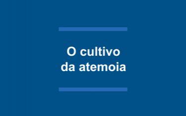 O Cultivo da Atemoia
