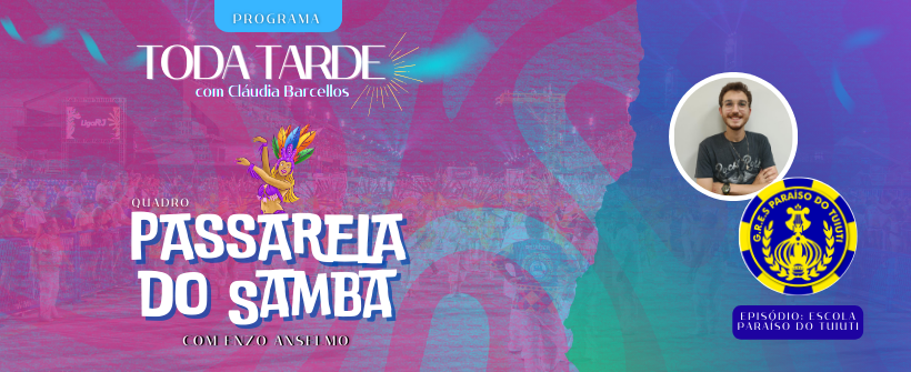 Passarela do Samba: A história da Paraíso do Tuiuti