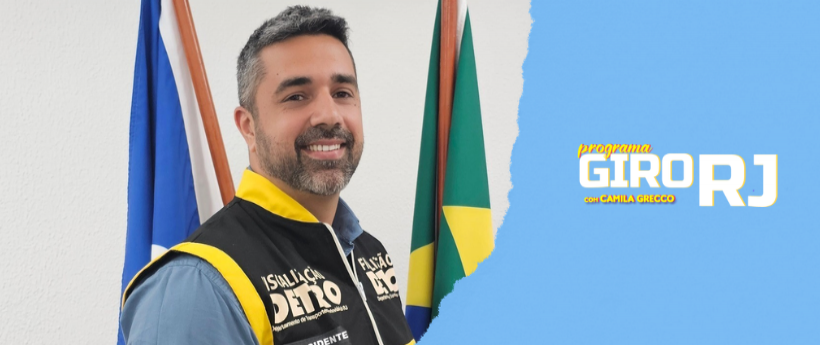  Presidente do Detro-RJ fala sobre novas ações do Departamento para o setor de transportes no Estado