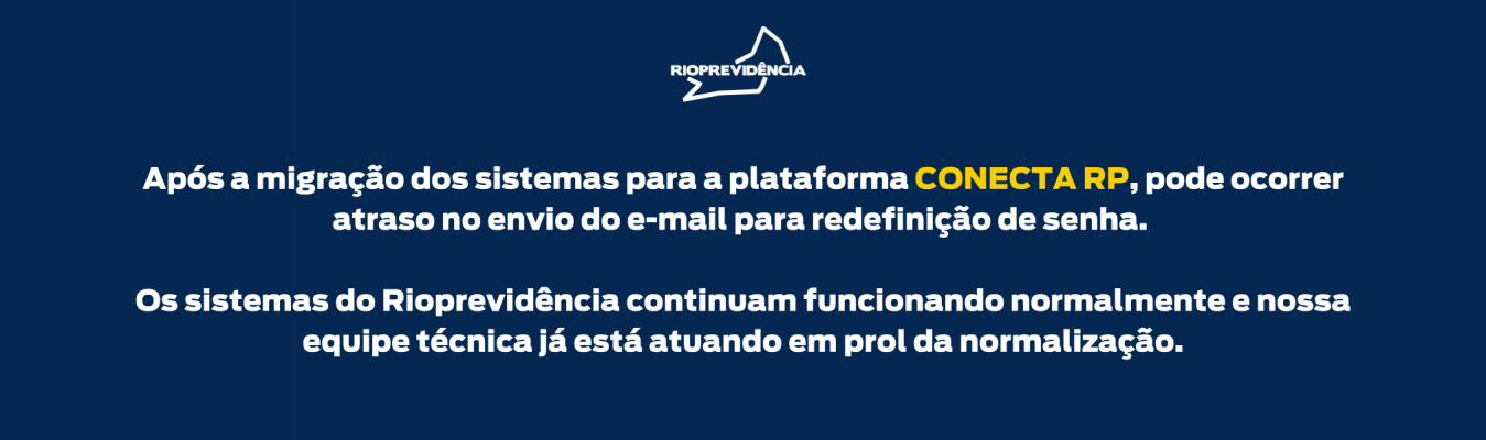 Após a migração dos sistemas para a plataforma CONECTA RP, pode ocorrer atraso no envio do e-mail para redefinição de senha. 