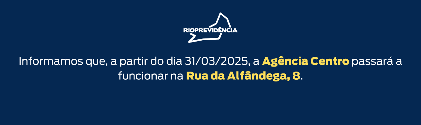 Rioprevidência muda endereço da Agência Centro para Rua da Alfândega