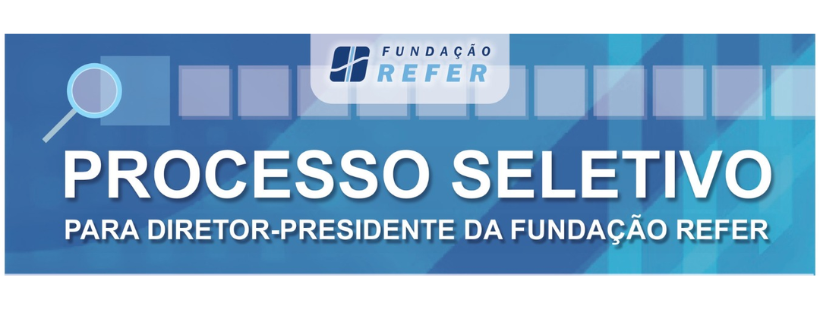 PROCESSO-SELETIVO PARA DIRETOR-PRESIDENTE DA FUNDAÇÃO REFER