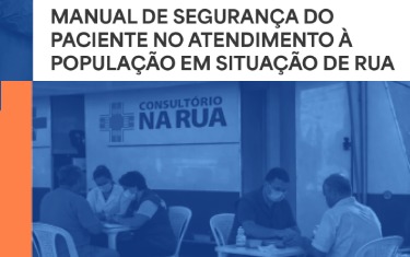Manual de Segurança do Paciente no Atendimento a População em Situação de Rua