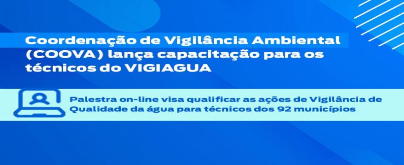 Coordenação de Vigilância Ambiental (COOVA) lança capacitação para os técnicos do VIGIAGUA