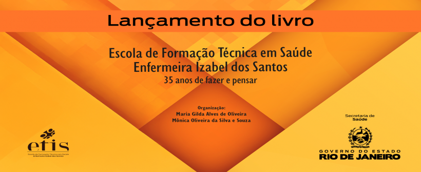 Lançamento do livro Escola de Formação Técnica em Saúde Enfermeira Izabel dos Santos - 35 anos de fazer e pensar