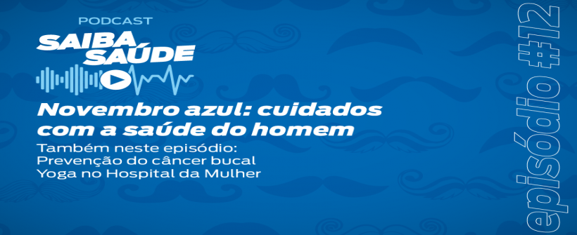 Novembro Azul é destaque no podcast Saiba Saúde