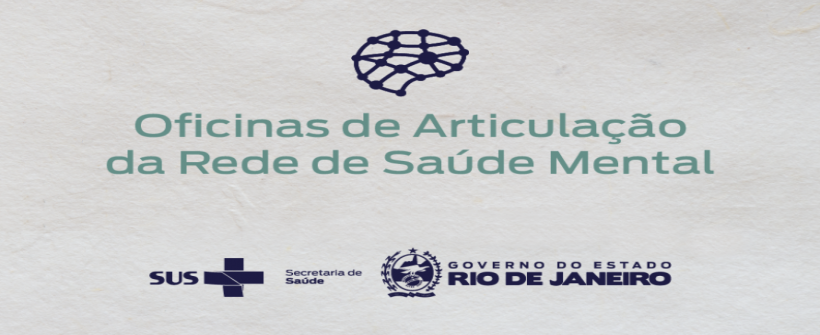 SES-RJ promove Oficinas de Articulação da Rede de Saúde Mental