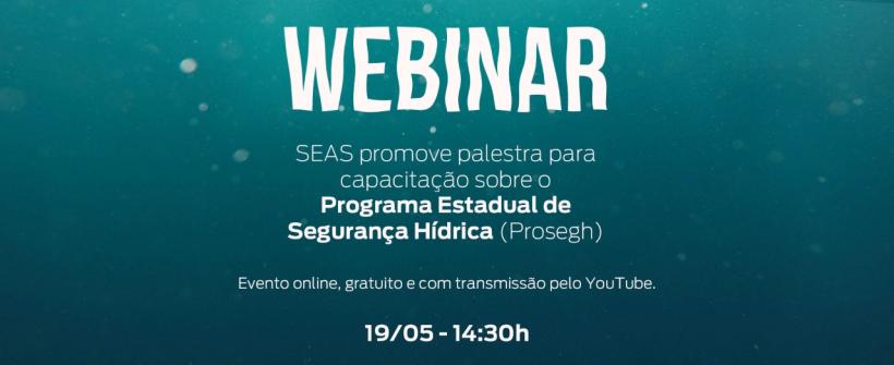 Seas promove Webinar sobre o Programa Estadual de Segurança Hídrica