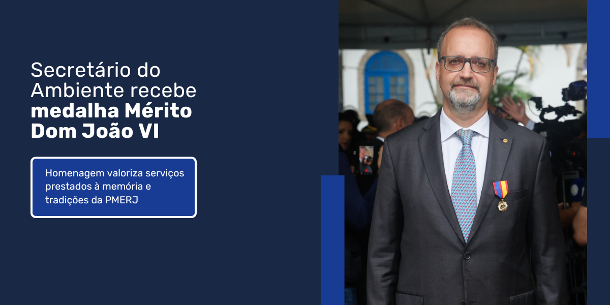  Secretário do Ambiente e Sustentabilidade recebe medalha Mérito Dom João VI