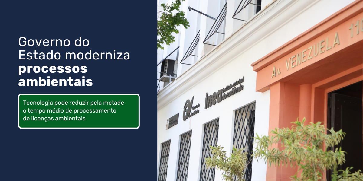Inea aposta em tecnologia para reduzir pela metade o tempo médio de processamento de licenças ambientais
