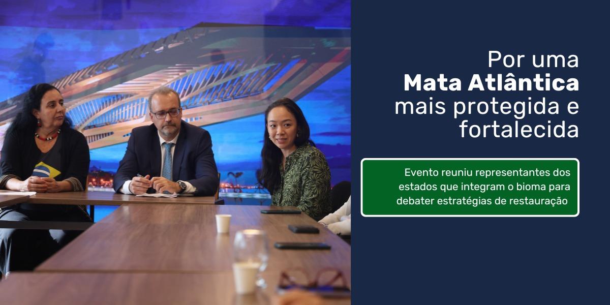 Secretário do Ambiente participa de encontro para fortalecer agenda de proteção da Mata Atlântica