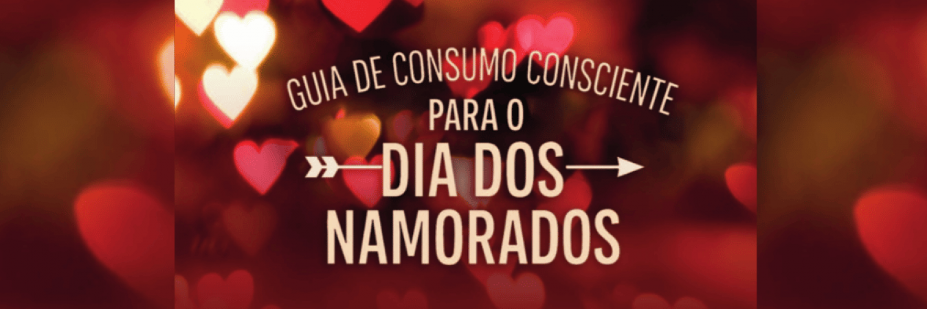 Guia de Consumo Consciente para o Dia dos Namorados