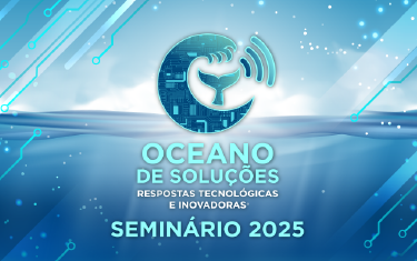 Seminário Oceano de Soluções: respostas tecnológicas e inovadoras