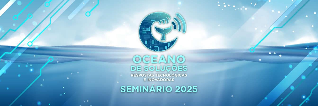 Seminário Oceano de Soluções: respostas tecnológicas e inovadoras